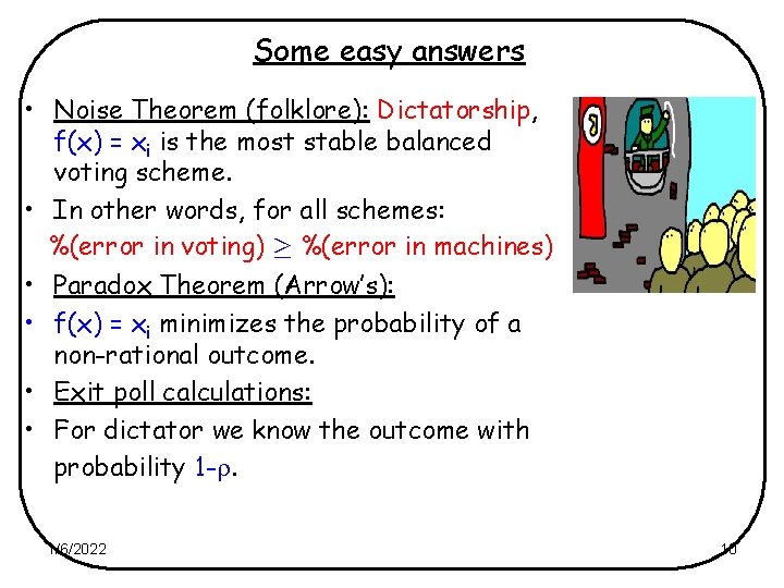 Some easy answers • Noise Theorem (folklore): Dictatorship, f(x) = xi is the most