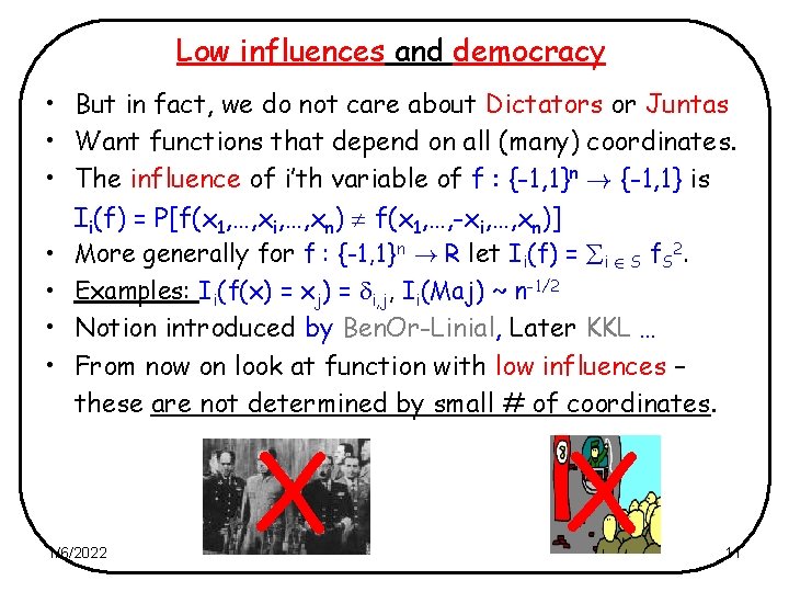 Low influences and democracy • But in fact, we do not care about Dictators