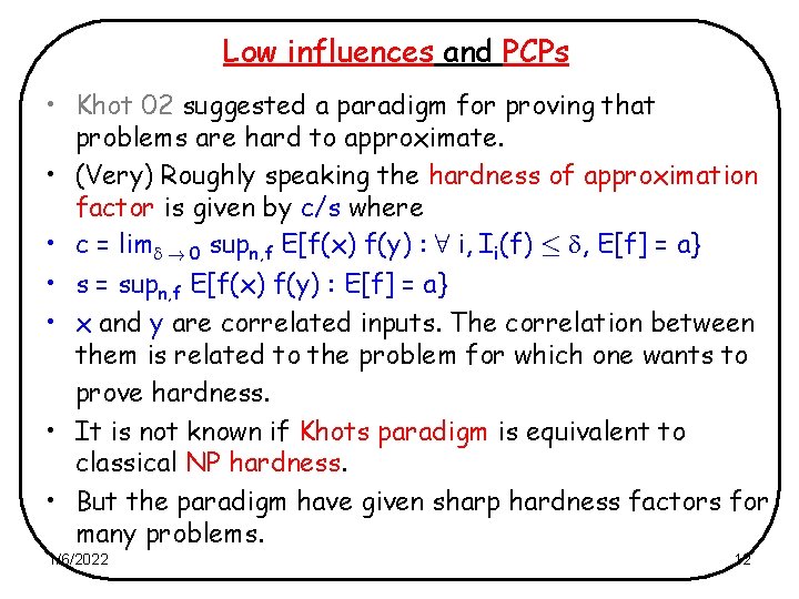 Low influences and PCPs • Khot 02 suggested a paradigm for proving that problems