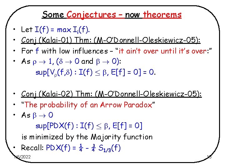 Some Conjectures – now theorems • • Let I(f) = max Ii(f). Conj (Kalai-01)