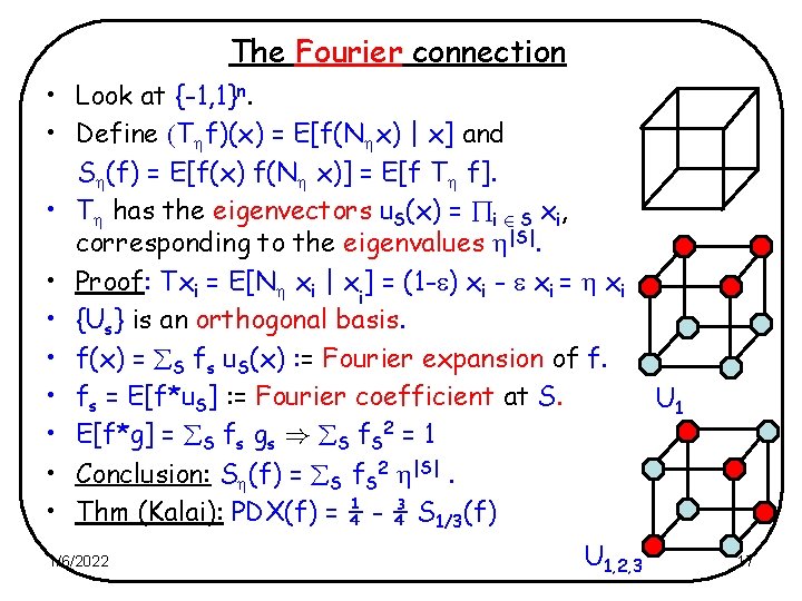 The Fourier connection • Look at {-1, 1}n. • Define (T f)(x) = E[f(N