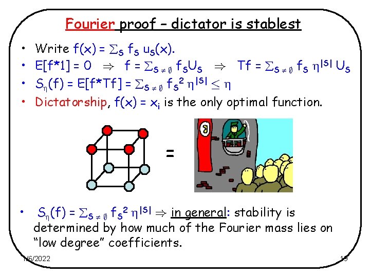 Fourier proof – dictator is stablest • • Write f(x) = S f. S