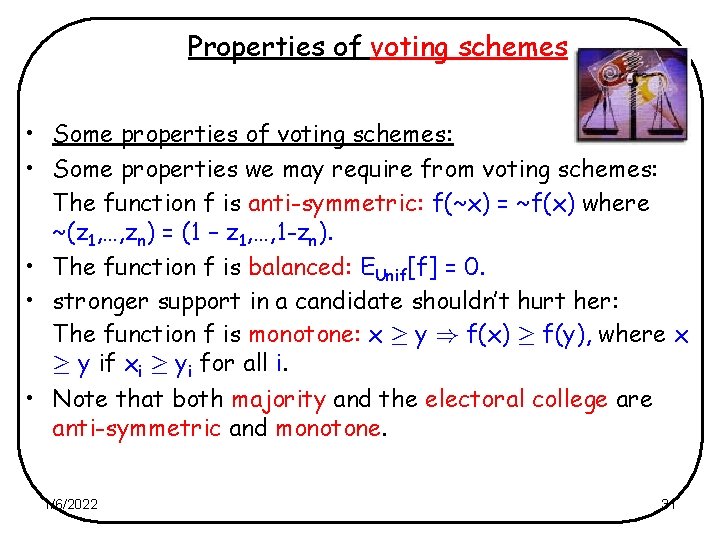 Properties of voting schemes • Some properties of voting schemes: • Some properties we