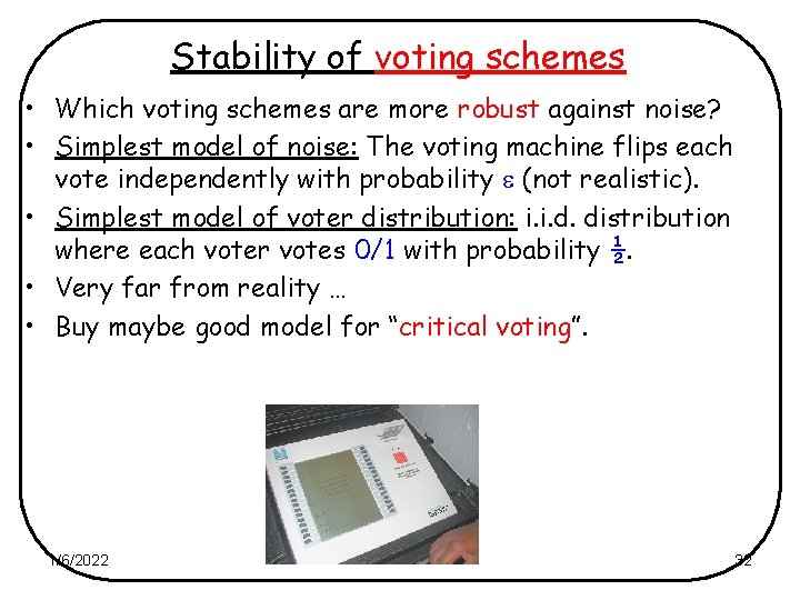 Stability of voting schemes • Which voting schemes are more robust against noise? •