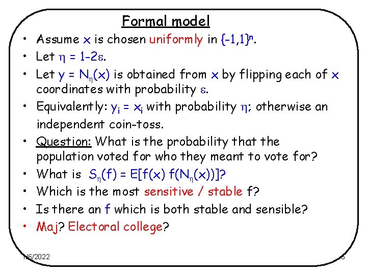 Formal model • Assume x is chosen uniformly in {-1, 1}n. • Let =