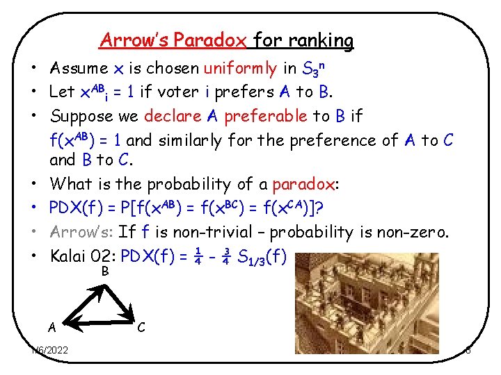 Arrow’s Paradox for ranking • Assume x is chosen uniformly in S 3 n