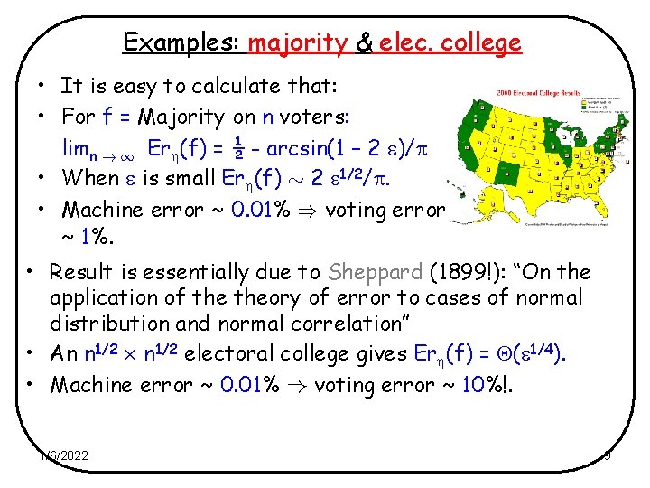 Examples: majority & elec. college • It is easy to calculate that: • For