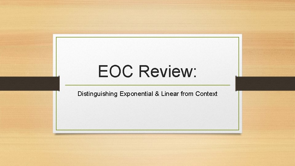 EOC Review: Distinguishing Exponential & Linear from Context 