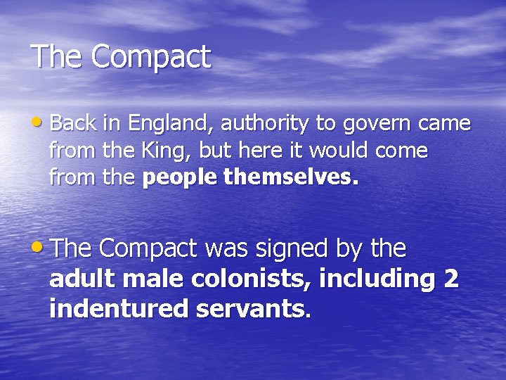 The Compact • Back in England, authority to govern came from the King, but