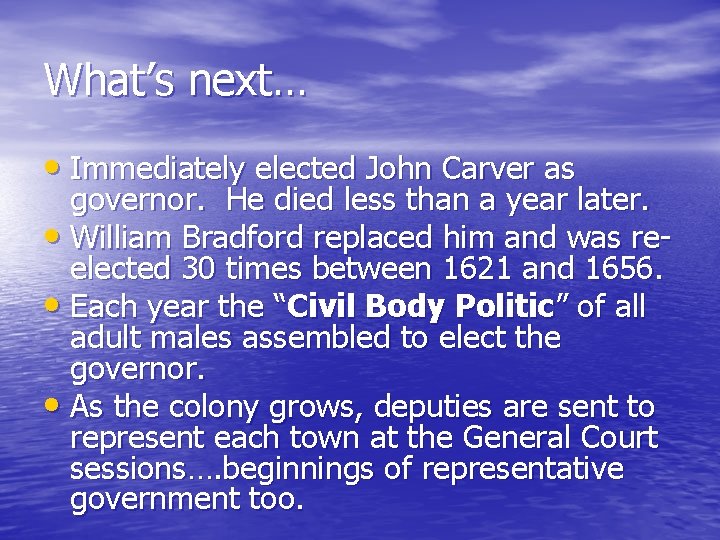What’s next… • Immediately elected John Carver as governor. He died less than a