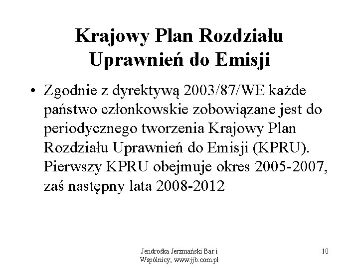 Krajowy Plan Rozdziału Uprawnień do Emisji • Zgodnie z dyrektywą 2003/87/WE każde państwo członkowskie