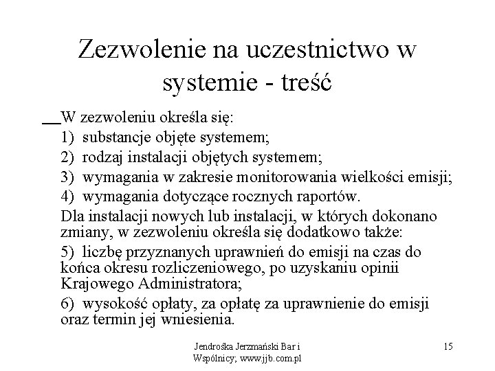 Zezwolenie na uczestnictwo w systemie - treść W zezwoleniu określa się: 1) substancje objęte