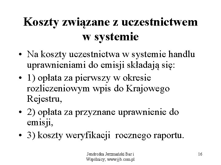 Koszty związane z uczestnictwem w systemie • Na koszty uczestnictwa w systemie handlu uprawnieniami