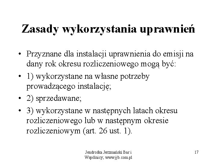 Zasady wykorzystania uprawnień • Przyznane dla instalacji uprawnienia do emisji na dany rok okresu