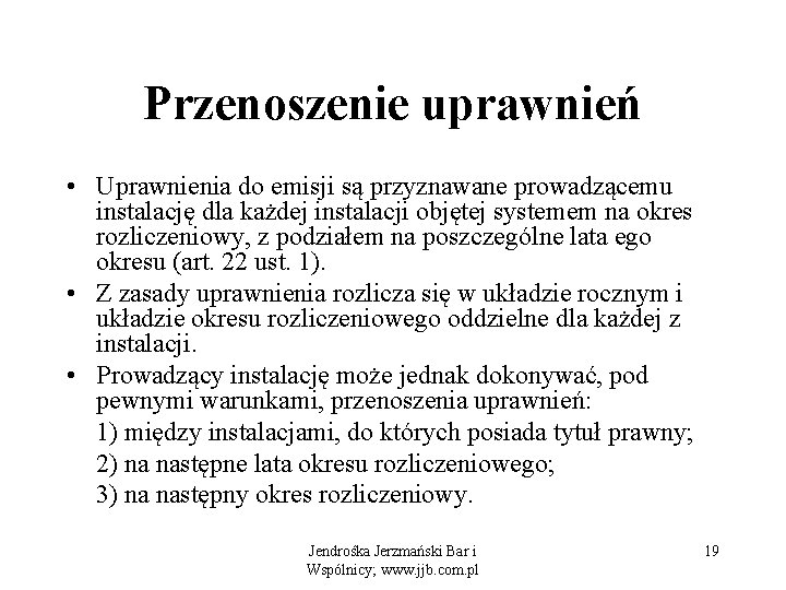 Przenoszenie uprawnień • Uprawnienia do emisji są przyznawane prowadzącemu instalację dla każdej instalacji objętej