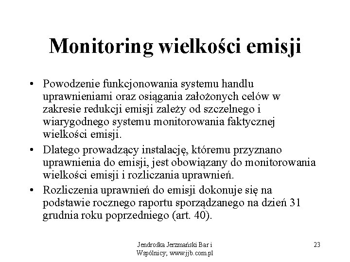 Monitoring wielkości emisji • Powodzenie funkcjonowania systemu handlu uprawnieniami oraz osiągania założonych celów w