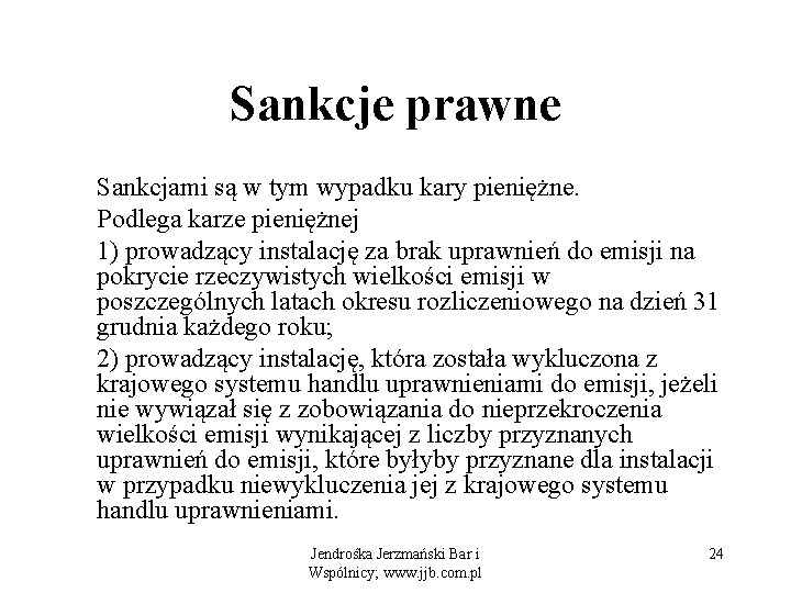 Sankcje prawne Sankcjami są w tym wypadku kary pieniężne. Podlega karze pieniężnej 1) prowadzący