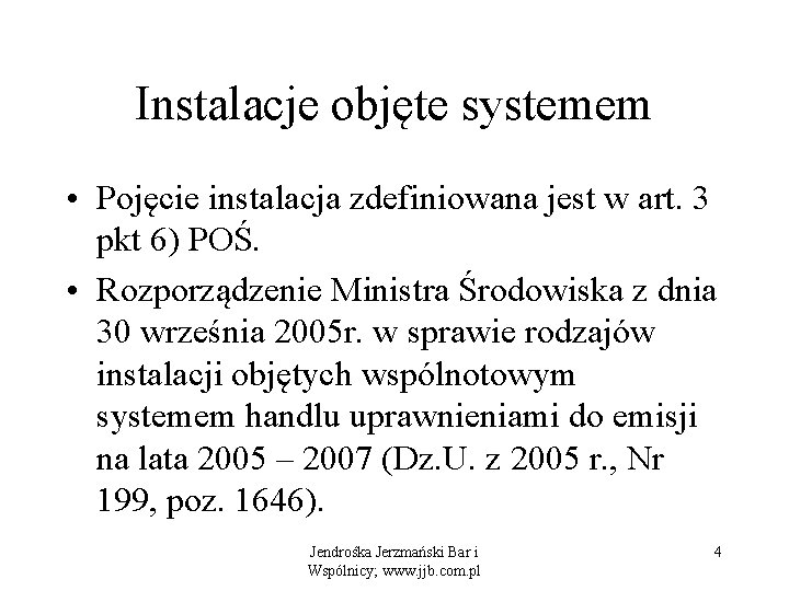 Instalacje objęte systemem • Pojęcie instalacja zdefiniowana jest w art. 3 pkt 6) POŚ.