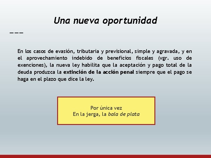 Una nueva oportunidad En los casos de evasión, tributaria y previsional, simple y agravada,