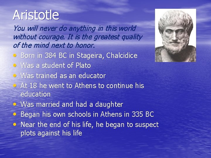 Aristotle You will never do anything in this world without courage. It is the