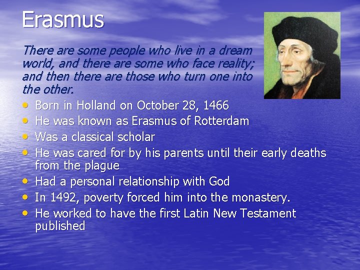 Erasmus There are some people who live in a dream world, and there are