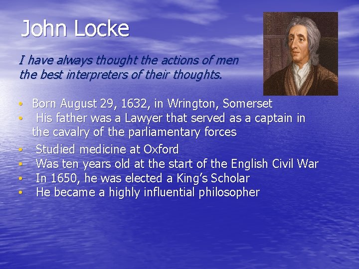 John Locke I have always thought the actions of men the best interpreters of