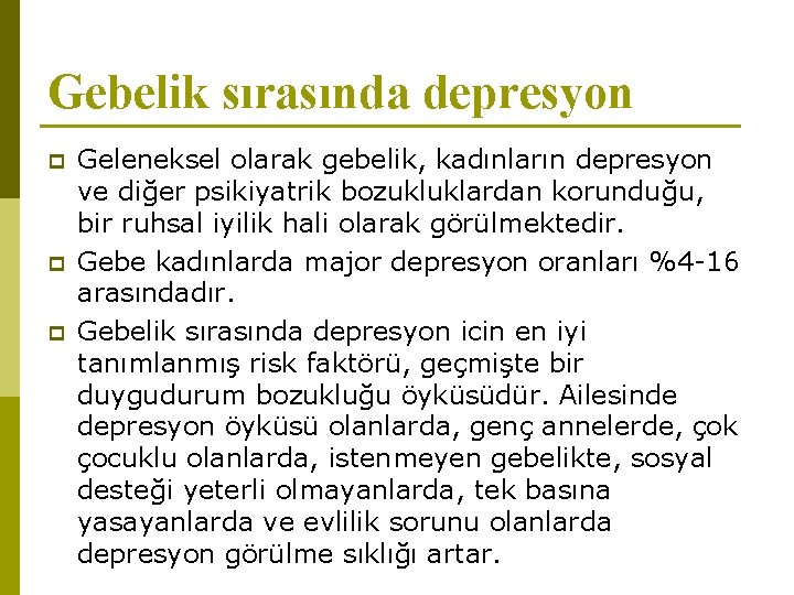 Gebelik sırasında depresyon p p p Geleneksel olarak gebelik, kadınların depresyon ve diğer psikiyatrik