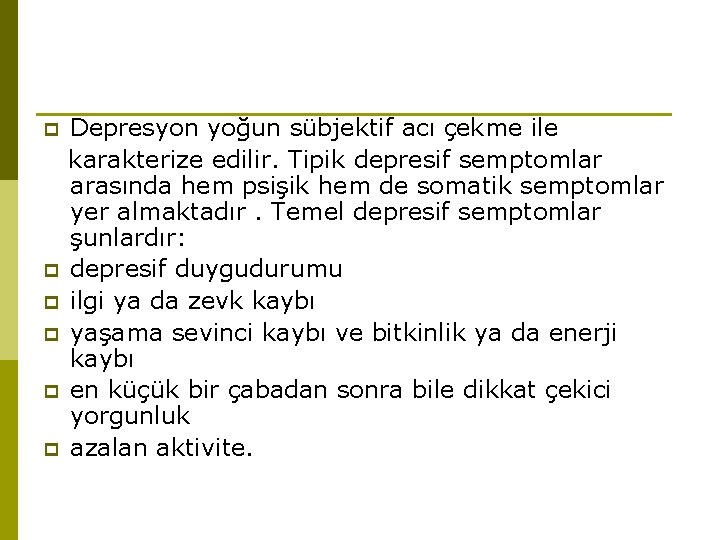 p p p Depresyon yoğun sübjektif acı çekme ile karakterize edilir. Tipik depresif semptomlar