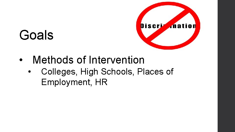 Goals • Methods of Intervention • Colleges, High Schools, Places of Employment, HR 