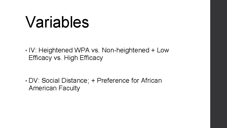 Variables • IV: Heightened WPA vs. Non-heightened + Low Efficacy vs. High Efficacy •