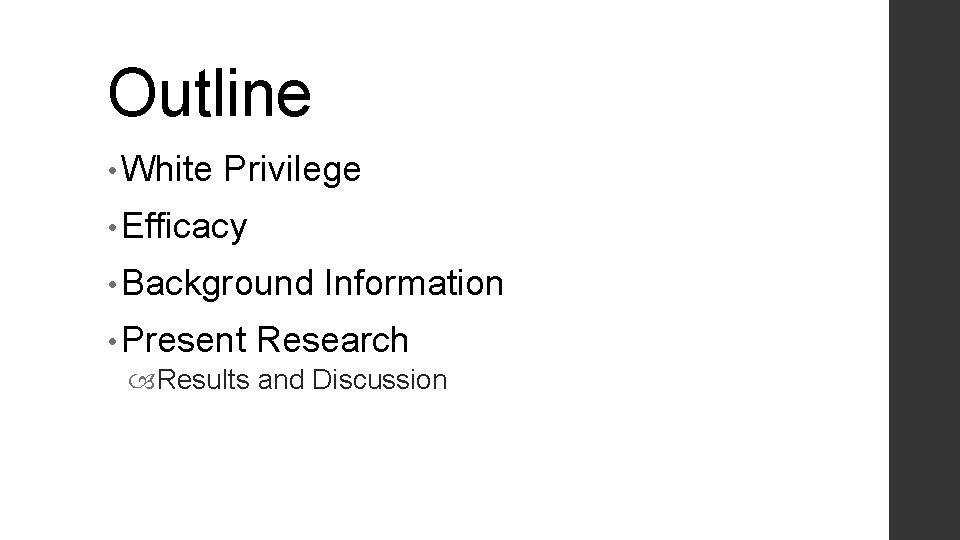 Outline • White Privilege • Efficacy • Background Information • Present Research Results and