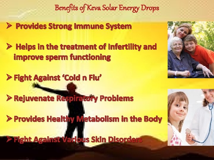Benefits of Keva Solar Energy Drops Ø Provides Strong Immune System Ø Helps in