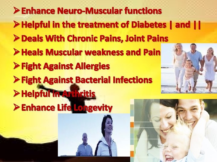 Ø Enhance Neuro-Muscular functions Ø Helpful in the treatment of Diabetes | and ||