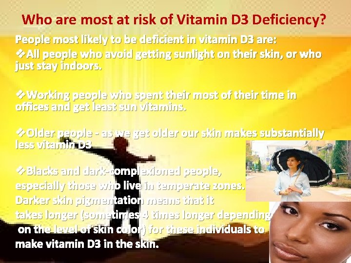 Who are most at risk of Vitamin D 3 Deficiency? People most likely to