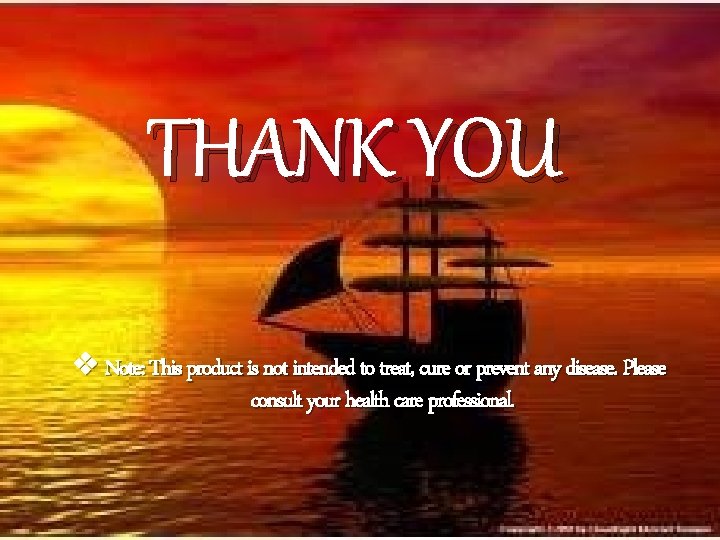 THANK YOU v Note: This product is not intended to treat, cure or prevent