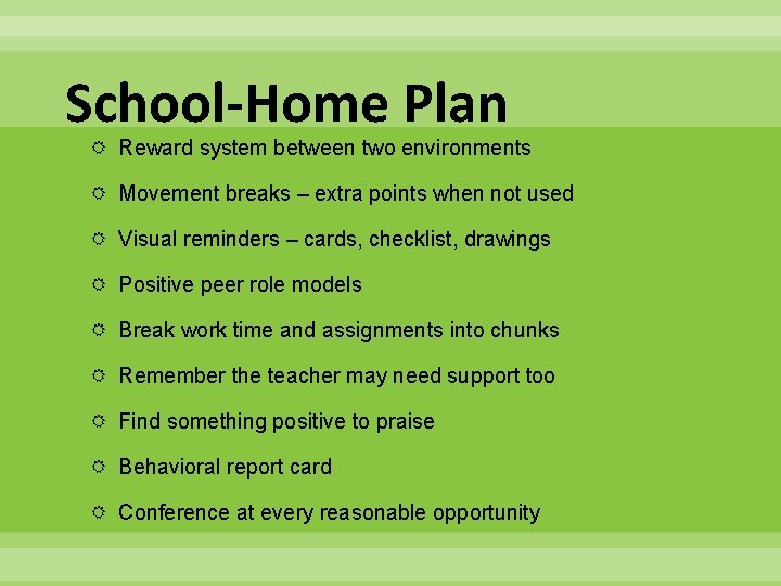 School-Home Plan Reward system between two environments Movement breaks – extra points when not