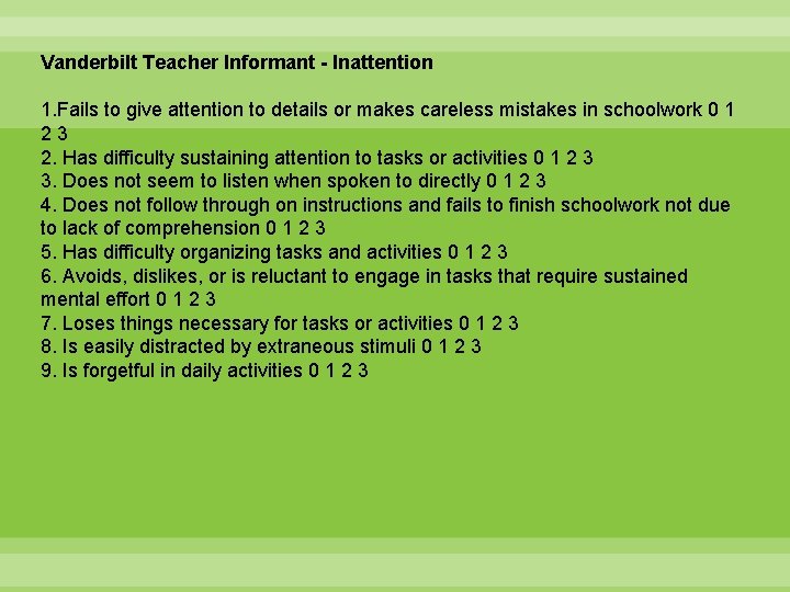 Vanderbilt Teacher Informant - Inattention 1. Fails to give attention to details or makes
