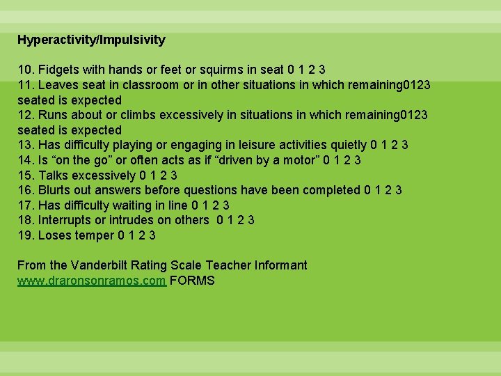 Hyperactivity/Impulsivity 10. Fidgets with hands or feet or squirms in seat 0 1 2