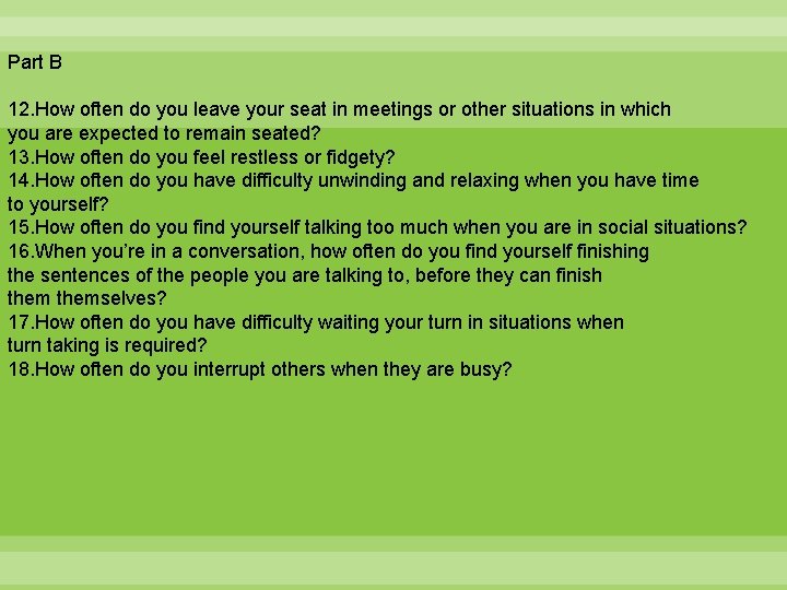 Part B 12. How often do you leave your seat in meetings or other