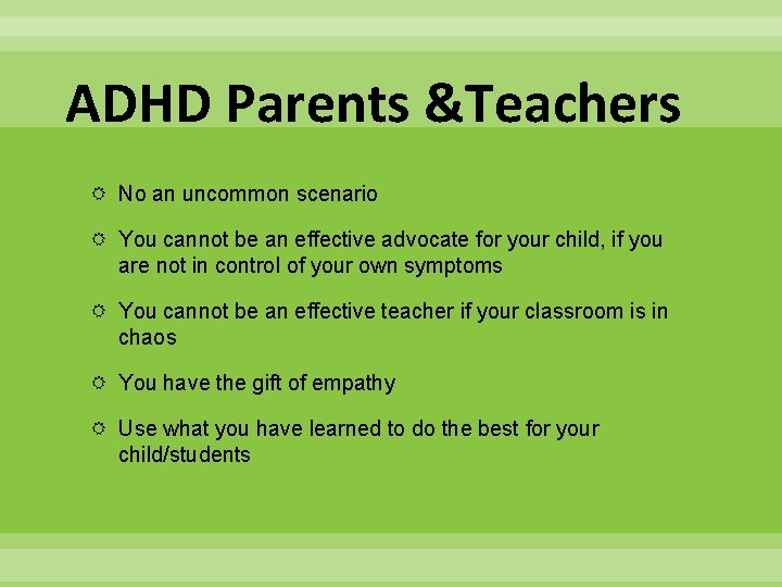 ADHD Parents &Teachers No an uncommon scenario You cannot be an effective advocate for