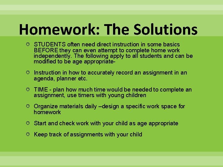 Homework: The Solutions STUDENTS often need direct instruction in some basics BEFORE they can