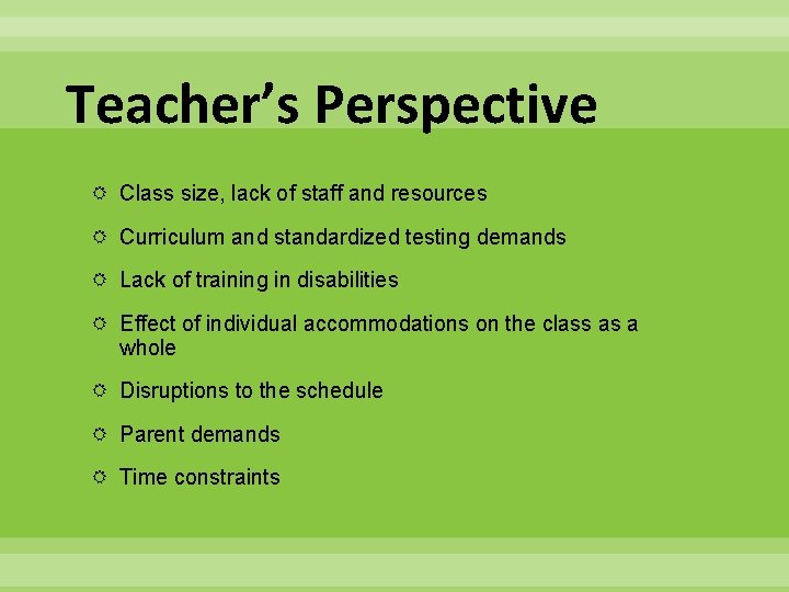 Teacher’s Perspective Class size, lack of staff and resources Curriculum and standardized testing demands