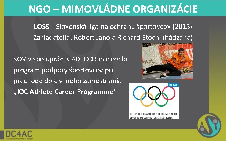 NGO – MIMOVLÁDNE ORGANIZÁCIE LOSS – Slovenská liga na ochranu športovcov (2015) Zakladatelia: Róbert