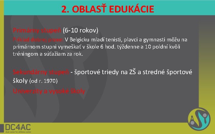 2. OBLASŤ EDUKÁCIE Primárny stupeň (6 -10 rokov) Príklad dobrej praxe: V Belgicku mladí