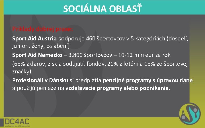 SOCIÁLNA OBLASŤ Príklady dobrej praxe: Sport Aid Austria podporuje 460 športovcov v 5 kategóriách