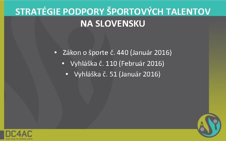 STRATÉGIE PODPORY ŠPORTOVÝCH TALENTOV NA SLOVENSKU • Zákon o športe č. 440 (Január 2016)