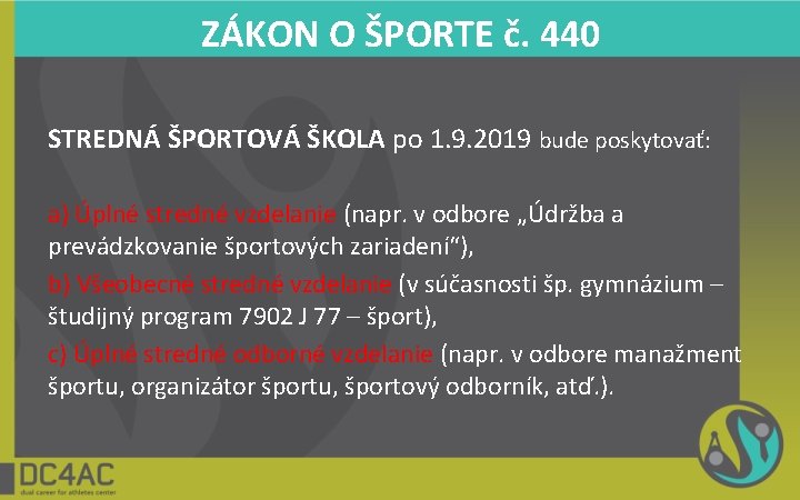 ZÁKON O ŠPORTE č. 440 STREDNÁ ŠPORTOVÁ ŠKOLA po 1. 9. 2019 bude poskytovať: