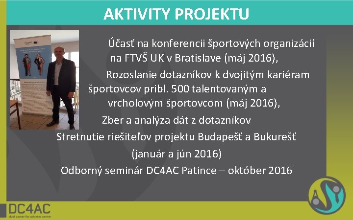 AKTIVITY PROJEKTU Účasť na konferencii športových organizácií na FTVŠ UK v Bratislave (máj 2016),