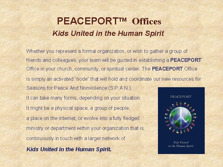 PEACEPORTTM Offices Kids United in the Human Spirit Whether you represent a formal organization,