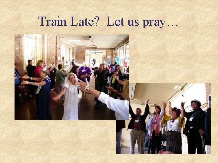 Train Late? Let us pray… 